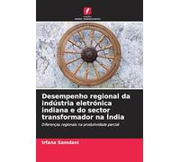 Desempenho regional da indústria eletrónica indiana e do sector transformador na Índia: Diferenças regionais na produtividade parcial