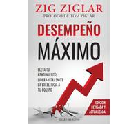 Desempeño máximo: Cómo lograr la excelencia en usted y en los demás