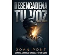 DESENCADENA TU VOZ: Una Guía Práctica para Superar la Ansiedad Social y Conectar con Confianza (Versión para Hombres)