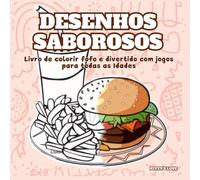 DESENHOS SABOROSOS: Colorir e Brincar - livro de colorir - Comidas Fofas, atividade terapêutica para crianças, adolescentes e adultos