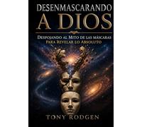 Desenmascarando a Dios: Despojando al Mito de las Mascaras para Revelar lo Absoluto