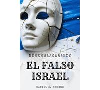 Desenmascarando el falso Israel