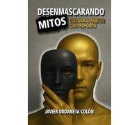 Desenmascarando Mitos. Cultivando Hábitos con Propósito