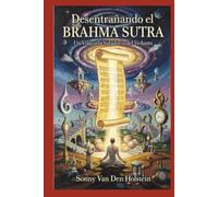 Desentrañando el Brahma Sutra: Un Viaje a la Sabiduría del Vedanta