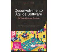 Desenvolvimento Ágil de Software: Da Visão à Entrega Contínua