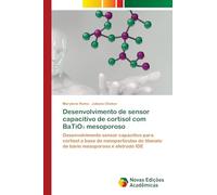 Desenvolvimento de sensor capacitivo de cortisol com BaTiO¿ mesoporoso: Desenvolvimento sensor capacitivo para cortisol a base de nanopartículas de titanato de bário mesoporoso e eletrodo IDE