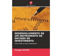 DESENVOLVIMENTO DE UM INSTRUMENTO DE DECISÃO DE INVESTIMENTO: Como avaliar os seus investimentos