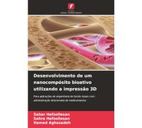 Desenvolvimento de um nanocompósito bioativo utilizando a impressão 3D: Para aplicações de engenharia de tecido ósseo com administração direcionada de medicamentos