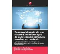 Desenvolvimento de um sistema de informação de publicação/assinatura sensível ao contexto: Aplicação do paradigma de mensagens de publicação/assinatura para a prestação de serviços de saúde pública