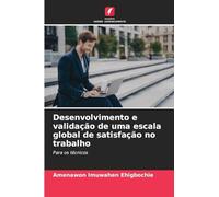 Desenvolvimento e validação de uma escala global de satisfação no trabalho: Para os técnicos