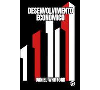 Desenvolvimento Econômico: Por que Algumas Nações Prosperam e Outras Permanecem Estagnadas?