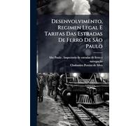 Desenvolvimento, Regimen Legal E Tarifas Das Estradas De Ferro De São Paulo
