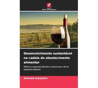 Desenvolvimento sustentável na cadeia de abastecimento alimentar: Melhorar a segurança alimentar e avançar para o fim do desperdício alimentar