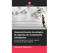 Desenvolvimento tecnológico de objectos de investimento inteligentes: Conceitos inovadores para a conceção, realização e funcionamento de objectos inteligentes