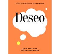 Deseo / Wish: Guía para una sexualidad plena / Guide to Full Sexuality