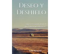 Deseo y Deshielo: ¿Quién sos cuando te olvidás lo que te dijeron que deberías ser?
