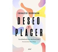 Deseo y placer: La ciencia de las motivaciones