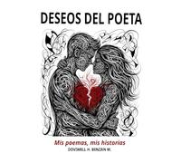 Deseos del Poeta: Mis poemas, mis historias.