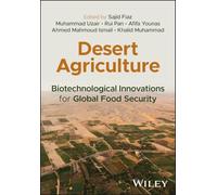 Desert Agriculture: Biotechnological Innovations for Global Food Security