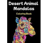 Desert Animal Mandalas coloring book: Incredible Patterns Providing Stress Relief, Relaxation ofr adults and teens and seniors
