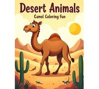 Desert Animals: Camel Coloring Fun: A Collection of Easy and Fun Camel & Desert Scenes for Kids
