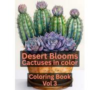 Desert Blooms: Cactuses in Color Coloring Book Vol 3
