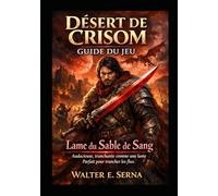 DÉSERT DE CRISOM GUIDE DU JEU: Lame du Sable de Sang - Audacieuse, tranchante comme une lame Parfait pour trancher les flux