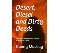 Desert, Diesel and Dirty Deeds: Book Two of the Double Trouble Rides Again series