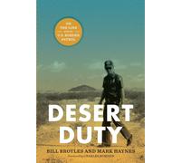 Desert Duty: On the Line with the U.S. Border Patrol - Haynes Mark