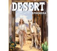 Desert Ephemera Book: High Quality Images Of People and Animals, For Paper Crafts, Scrapbooking, Mixed Media, Junk Journals, Collage Art, Artist Trading Cards, and More.