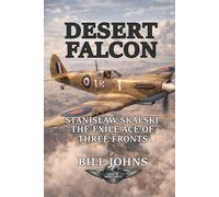 Desert Falcon: Stanisław Skalski, the Exile Ace of Three Fronts