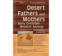 Desert Fathers and Mothers: Early Christian Wisdom Sayings-Annotated & Explained