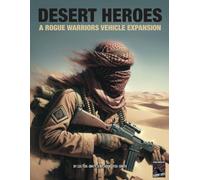 DESERT HEROES: A Rogue Warriors Vehicle Expansion