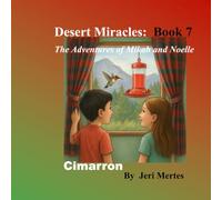 Desert Miracles: Book 7 The Adventures of Mikah and Noelle: Cimarron