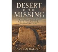 Desert of the Missing: Michelle Valdez, the Unsolved Murder of a Young Mother-to-Be, and the West Mesa Graves