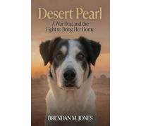 Desert Pearl: A War Dog and the Fight to Bring Her Home