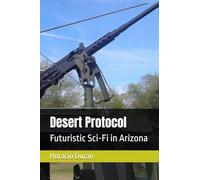 Desert Protocol: Futuristic Sci-Fi in Arizona