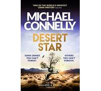 Desert star: the brand new blockbuster ballard & bosch thriller - Connelly...