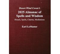 Desert Wind Coven's 2025 Almanac of Spells and Wisdom: Rituals, Spells, Charms, Meditations