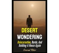Desert Wondering: Reincarnation, Bardo, And Building A House Again