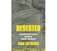 Deserted: Life Without Local News in Rural America