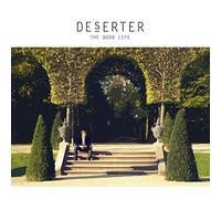 Deserter - The Good Life
