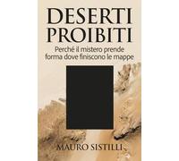 Deserti proibiti: Perché il mistero prende forma dove finiscono le mappe