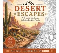 DESERTO ESCAPES: A Relaxing Landscape Coloring Book for Adults Featuring Majestic Desert Landscapes, Scenic Canyons, Cacti and Nature Retreats