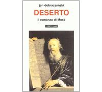 Deserto. Il romanzo di Mosè