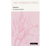 Deserto. Il romanzo di Mosè - 2025 - Morcelliana