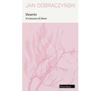 Deserto. Il romanzo di Mosè. Nuova ediz.