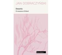 Deserto. Il romanzo di Mosè. Nuova ediz. - Dobraczynski Jan