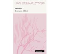 Deserto. Il romanzo di Mosè. Nuova ediz. [Paperback] [May 23, 2025] Dobraczynski