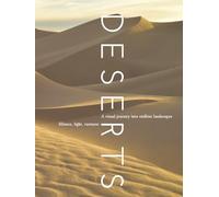 DESERTS: A visual journey into endless landscapes